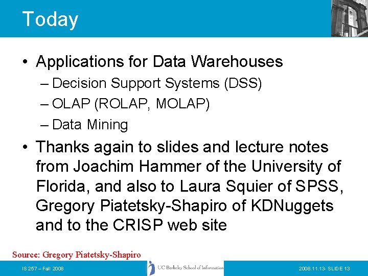 Today • Applications for Data Warehouses – Decision Support Systems (DSS) – OLAP (ROLAP,