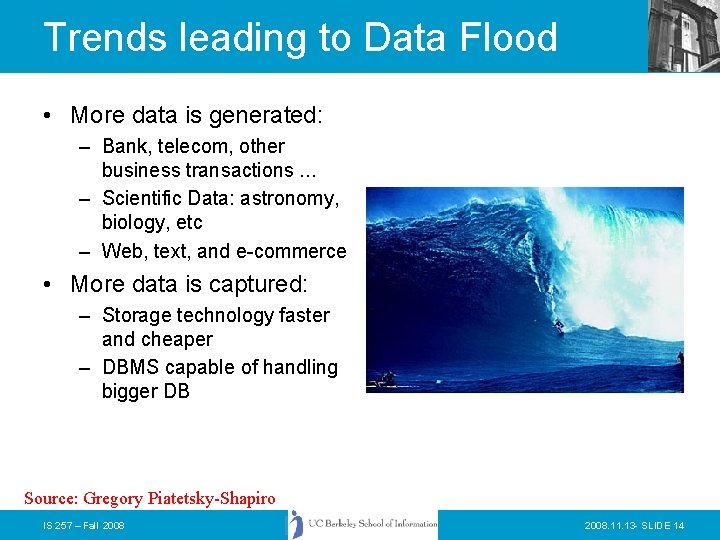 Trends leading to Data Flood • More data is generated: – Bank, telecom, other