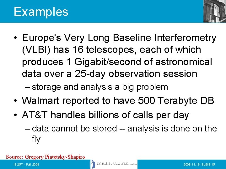Examples • Europe's Very Long Baseline Interferometry (VLBI) has 16 telescopes, each of which