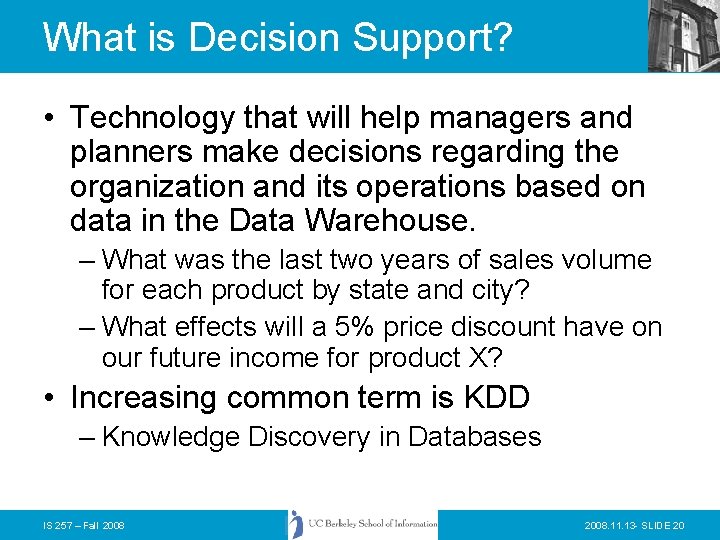 What is Decision Support? • Technology that will help managers and planners make decisions