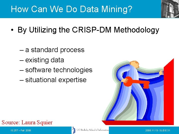 How Can We Do Data Mining? • By Utilizing the CRISP-DM Methodology – a