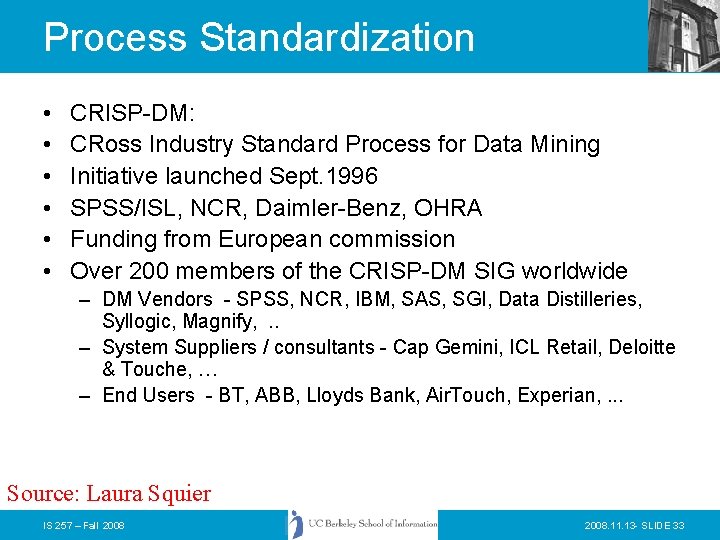 Process Standardization • • • CRISP-DM: CRoss Industry Standard Process for Data Mining Initiative