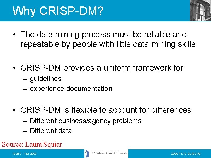 Why CRISP-DM? • The data mining process must be reliable and repeatable by people