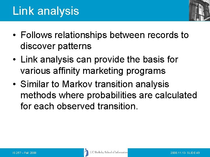 Link analysis • Follows relationships between records to discover patterns • Link analysis can