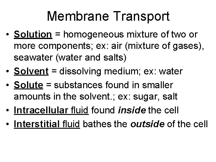 Membrane Transport • Solution = homogeneous mixture of two or more components; ex: air