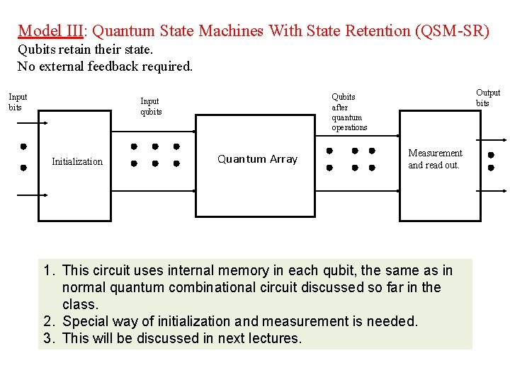 Model III: Quantum State Machines With State Retention (QSM-SR) Qubits retain their state. No