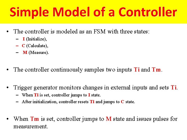 Simple Model of a Controller • The controller is modeled as an FSM with