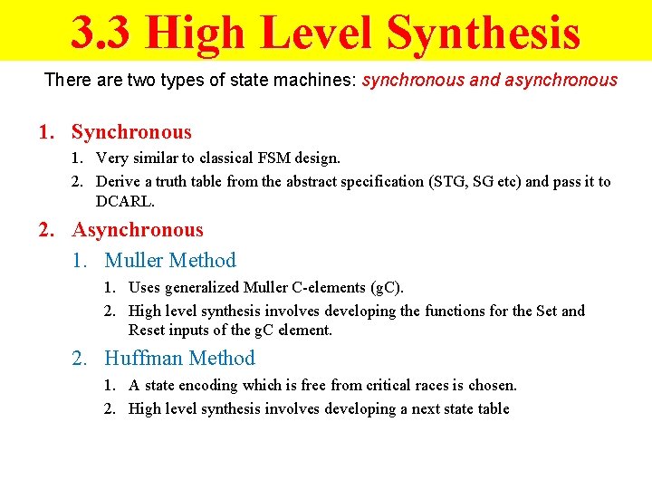 3. 3 High Level Synthesis There are two types of state machines: synchronous and