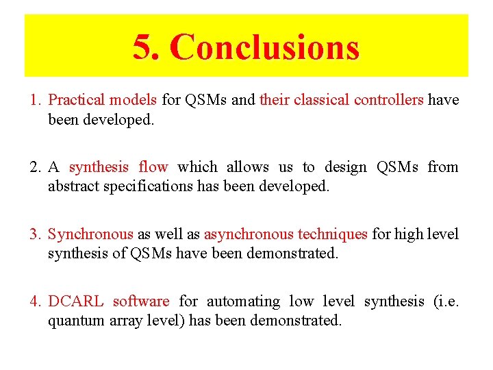 5. Conclusions 1. Practical models for QSMs and their classical controllers have been developed.