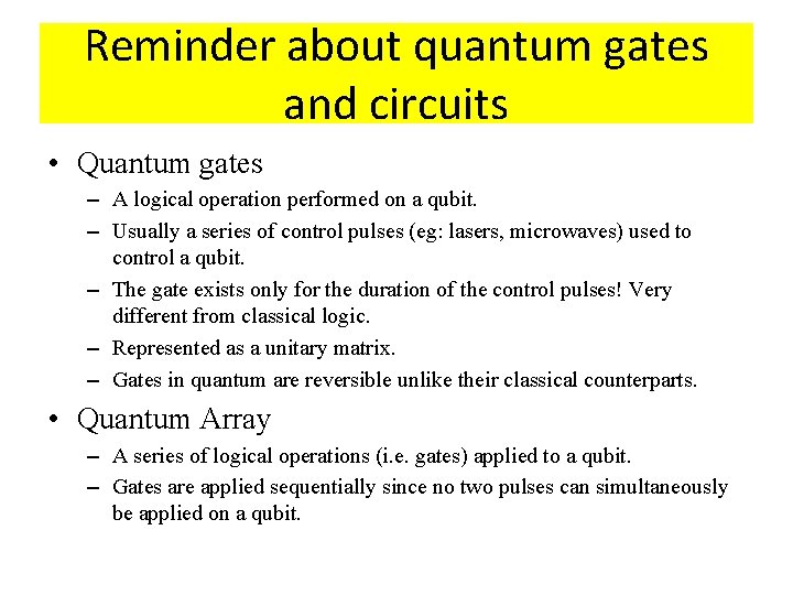 Reminder about quantum gates and circuits • Quantum gates – A logical operation performed