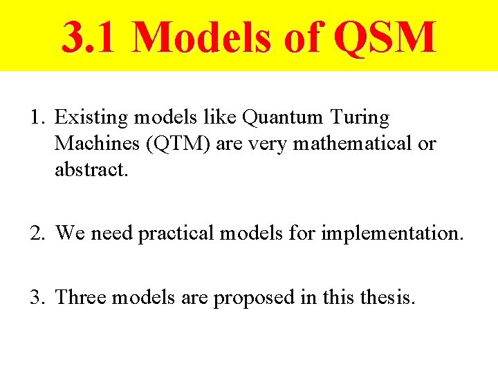 3. 1 Models of QSM 1. Existing models like Quantum Turing Machines (QTM) are