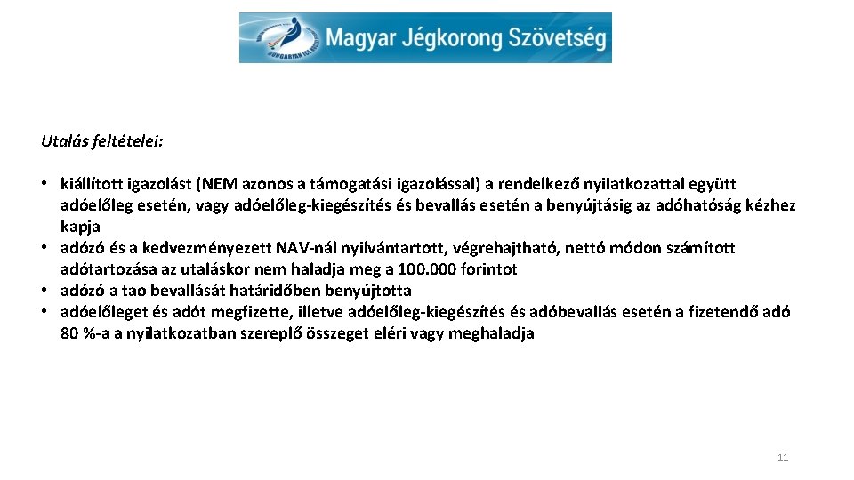 Utalás feltételei: • kiállított igazolást (NEM azonos a támogatási igazolással) a rendelkező nyilatkozattal együtt