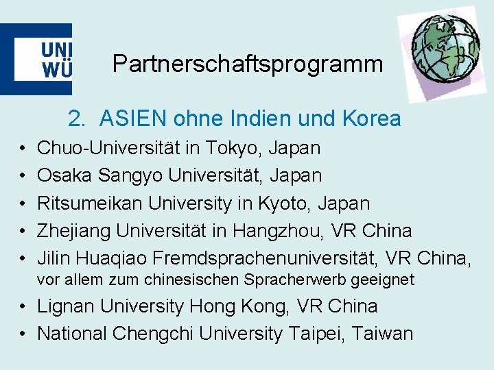 Partnerschaftsprogramm 2. ASIEN ohne Indien und Korea • • • Chuo-Universität in Tokyo, Japan