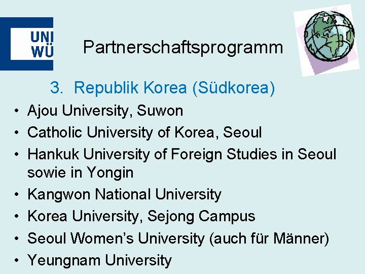 Partnerschaftsprogramm 3. Republik Korea (Südkorea) • Ajou University, Suwon • Catholic University of Korea,