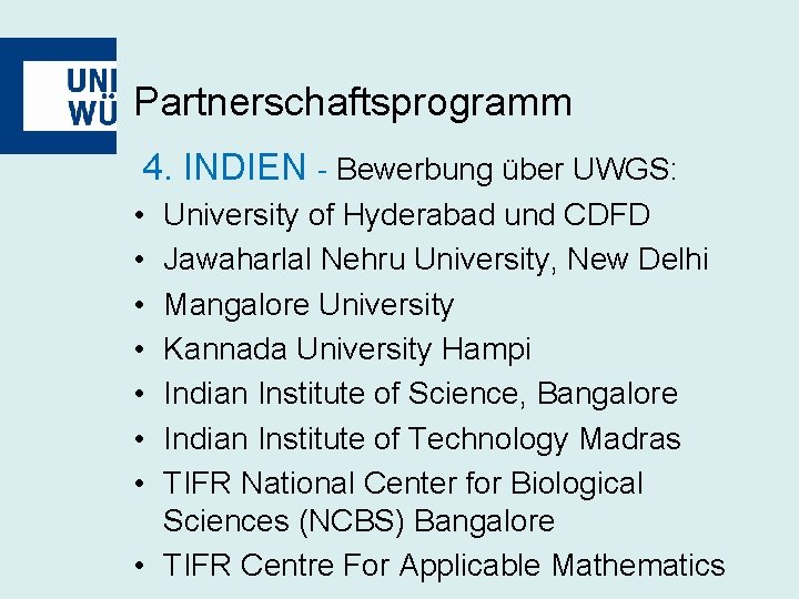 Partnerschaftsprogramm 4. INDIEN - Bewerbung über UWGS: • • University of Hyderabad und CDFD