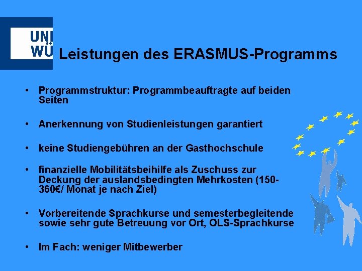 Leistungen des ERASMUS-Programms • Programmstruktur: Programmbeauftragte auf beiden Seiten • Anerkennung von Studienleistungen garantiert