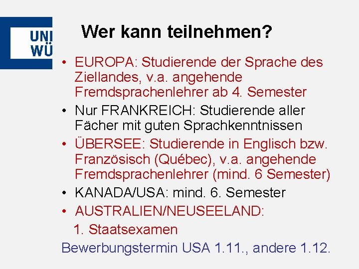 Wer kann teilnehmen? • EUROPA: Studierende der Sprache des Ziellandes, v. a. angehende Fremdsprachenlehrer