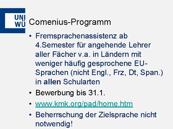 Comenius-Programm • Fremsprachenassistenz ab 4. Semester für angehende Lehrer aller Fächer v. a. in