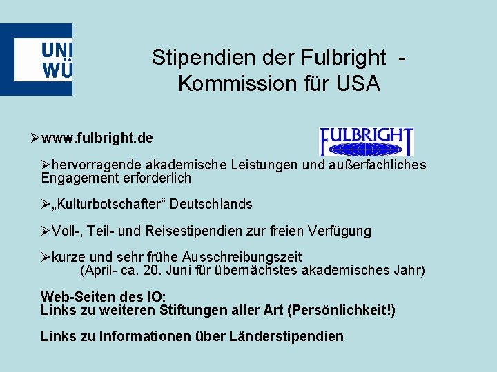 Stipendien der Fulbright Kommission für USA Øwww. fulbright. de Øhervorragende akademische Leistungen und außerfachliches