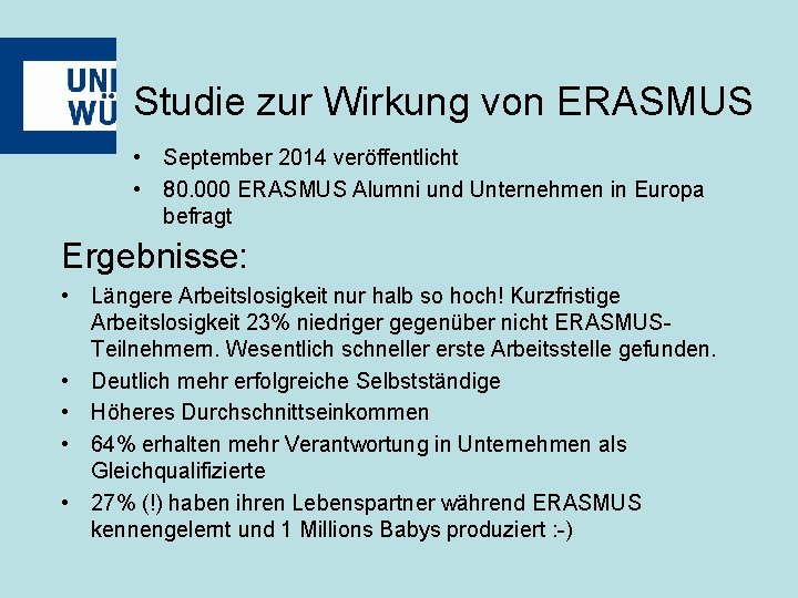 Studie zur Wirkung von ERASMUS • September 2014 veröffentlicht • 80. 000 ERASMUS Alumni