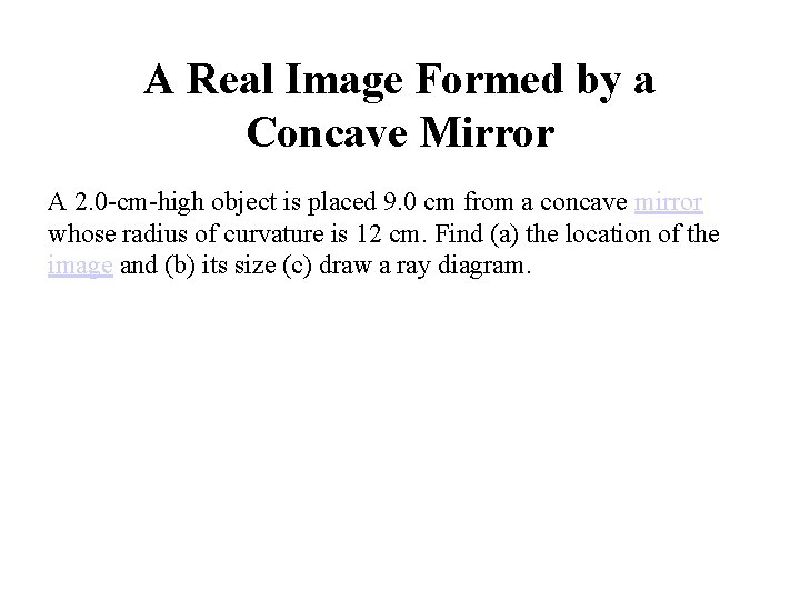 A Real Image Formed by a Concave Mirror A 2. 0 -cm-high object is