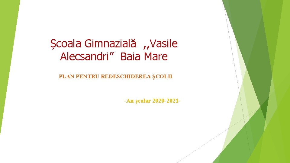 Școala Gimnazială , , Vasile Alecsandri” Baia Mare PLAN PENTRU REDESCHIDEREA ȘCOLII -An școlar