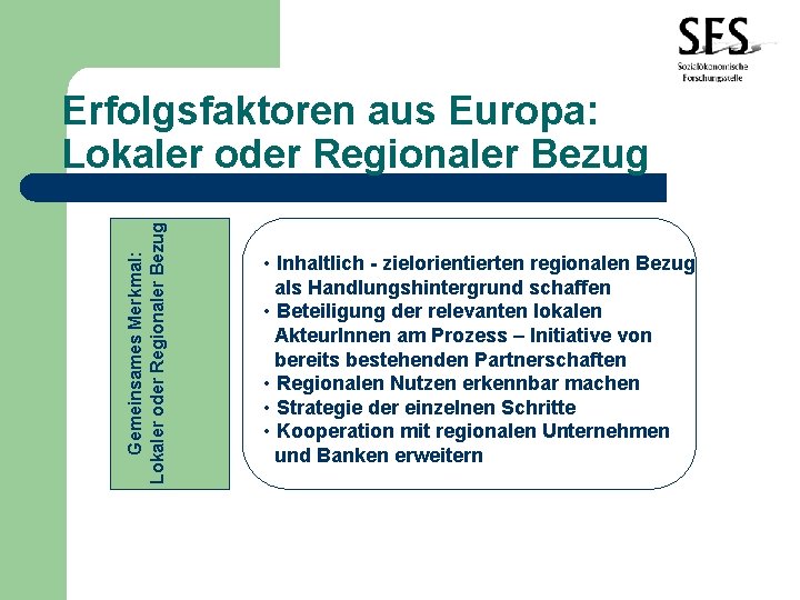 Gemeinsames Merkmal: Lokaler oder Regionaler Bezug Erfolgsfaktoren aus Europa: Lokaler oder Regionaler Bezug •