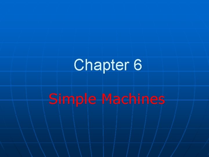 Chapter 6 Simple Machines 