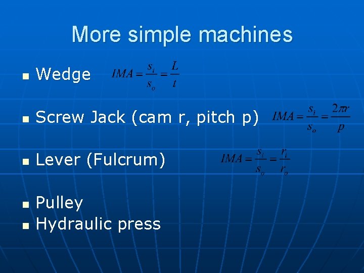 More simple machines n Wedge n Screw Jack (cam r, pitch p) n Lever