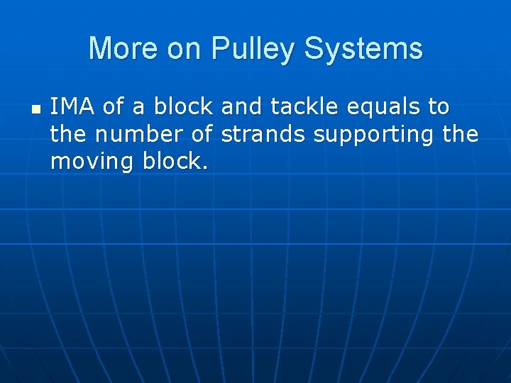 More on Pulley Systems n IMA of a block and tackle equals to the