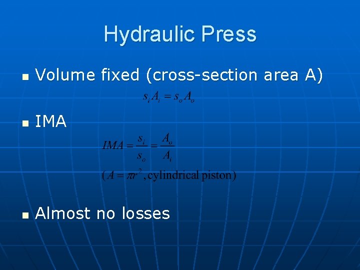 Hydraulic Press n Volume fixed (cross-section area A) n IMA n Almost no losses