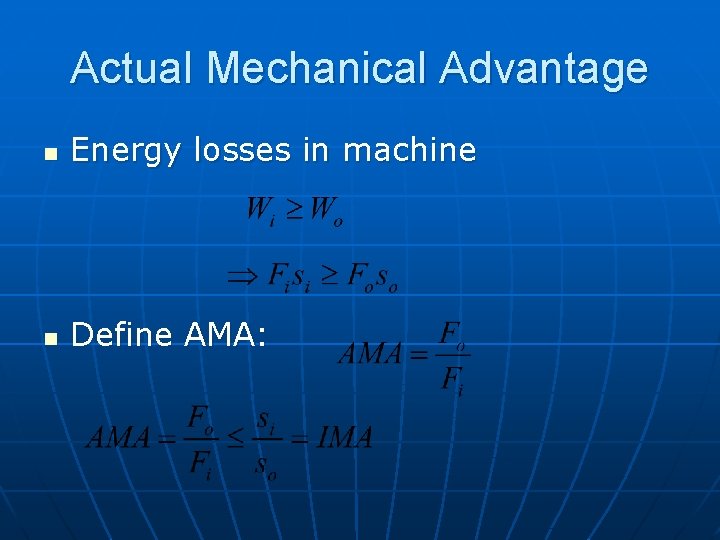 Actual Mechanical Advantage n Energy losses in machine n Define AMA: 