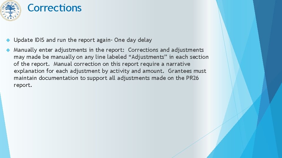 Corrections Update IDIS and run the report again- One day delay Manually enter adjustments