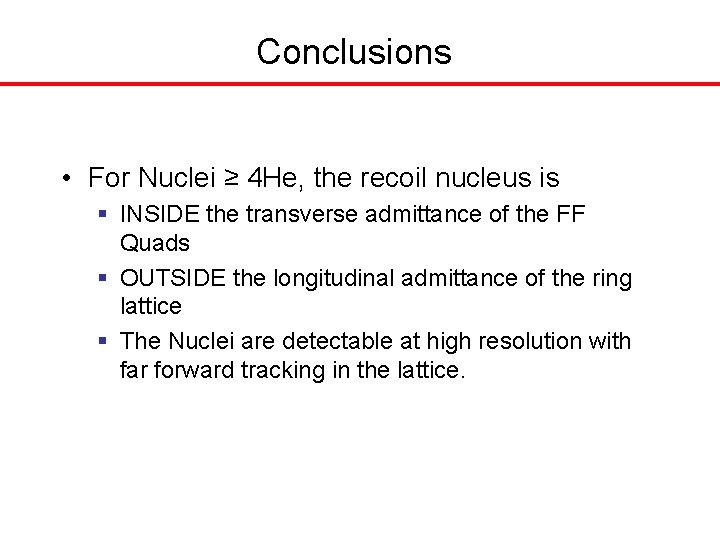 Conclusions • For Nuclei ≥ 4 He, the recoil nucleus is § INSIDE the