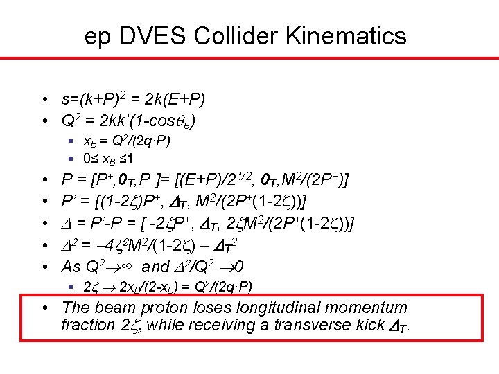 ep DVES Collider Kinematics • s=(k+P)2 = 2 k(E+P) • Q 2 = 2