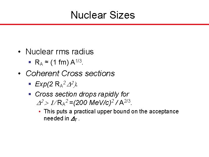 Nuclear Sizes • Nuclear rms radius § RA ≈ (1 fm) A 1/3. •