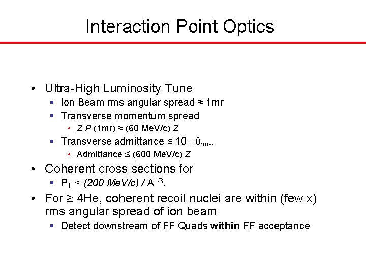 Interaction Point Optics • Ultra-High Luminosity Tune § Ion Beam rms angular spread ≈