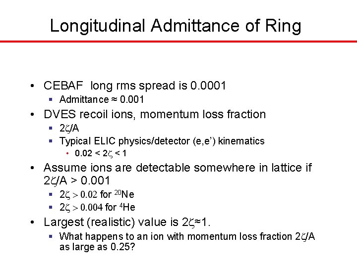 Longitudinal Admittance of Ring • CEBAF long rms spread is 0. 0001 § Admittance