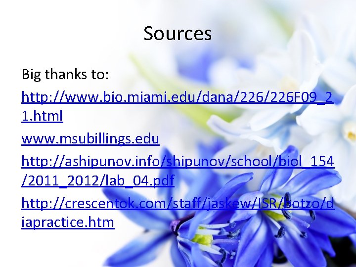 Sources Big thanks to: http: //www. bio. miami. edu/dana/226 F 09_2 1. html www.
