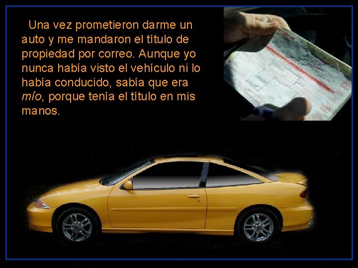 Una vez prometieron darme un auto y me mandaron el título de propiedad por