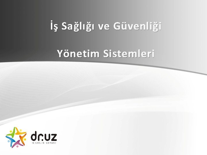 İş Sağlığı ve Güvenliği Yönetim Sistemleri 