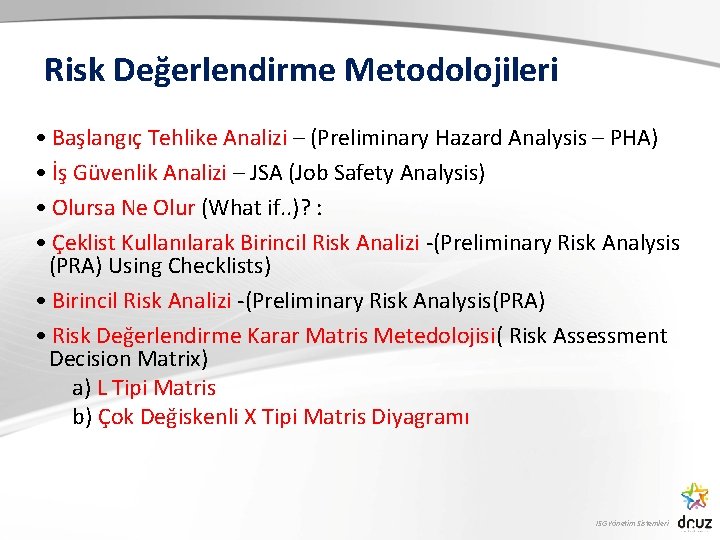 Risk Değerlendirme Metodolojileri • Başlangıç Tehlike Analizi – (Preliminary Hazard Analysis – PHA) •