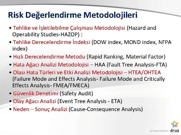 Risk Değerlendirme Metodolojileri • Tehlike ve İşletilebilme Çalışması Metodolojisi (Hazard and Operability Studies-HAZOP) :