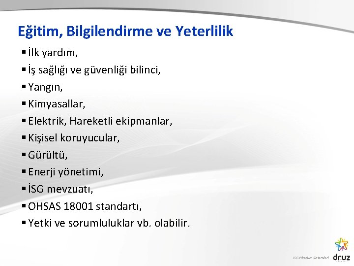 Eğitim, Bilgilendirme ve Yeterlilik § İlk yardım, § İş sağlığı ve güvenliği bilinci, §