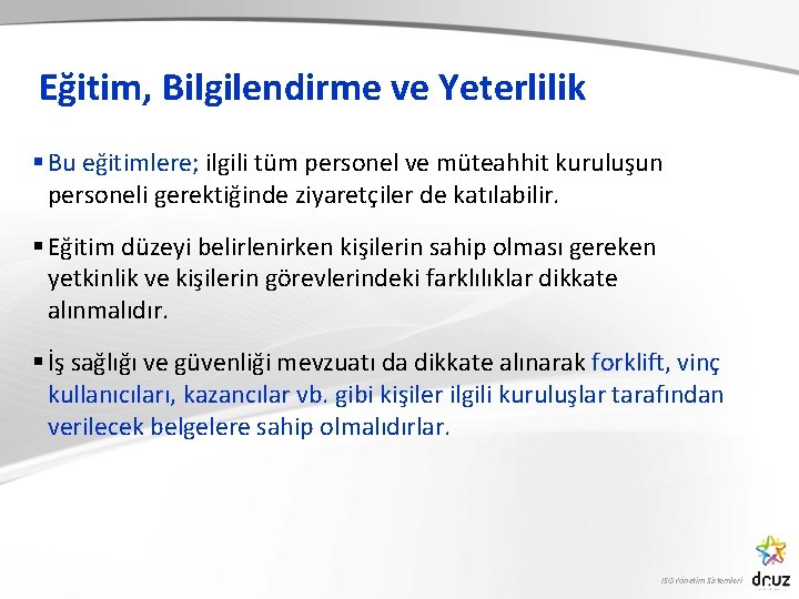 Eğitim, Bilgilendirme ve Yeterlilik § Bu eğitimlere; ilgili tüm personel ve müteahhit kuruluşun personeli