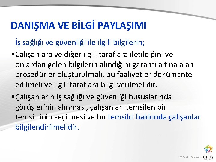 DANIŞMA VE BİLGİ PAYLAŞIMI İş sağlığı ve güvenliği ile ilgili bilgilerin; § Çalışanlara ve