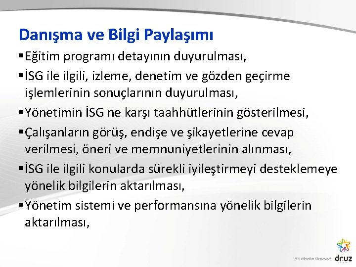 Danışma ve Bilgi Paylaşımı § Eğitim programı detayının duyurulması, § İSG ile ilgili, izleme,