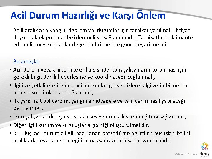 Acil Durum Hazırlığı ve Karşı Önlem Belli aralıklarla yangın, deprem vb. durumlar için tatbikat