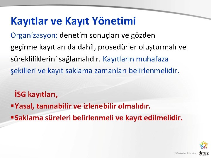 Kayıtlar ve Kayıt Yönetimi Organizasyon; denetim sonuçları ve gözden geçirme kayıtları da dahil, prosedürler