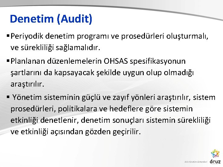 Denetim (Audit) § Periyodik denetim programı ve prosedürleri oluşturmalı, ve sürekliliği sağlamalıdır. § Planlanan